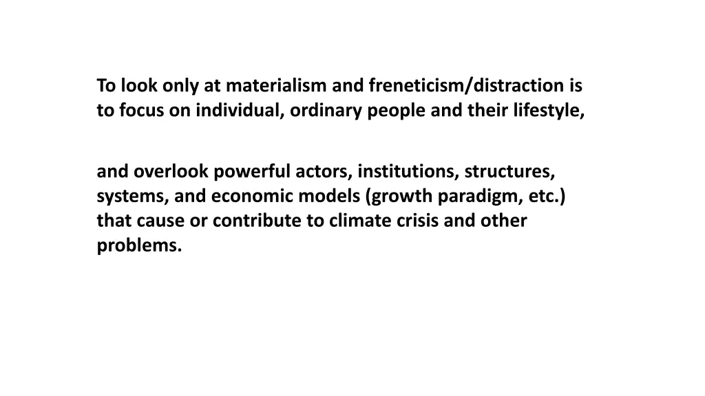 to look only at materialism and freneticism