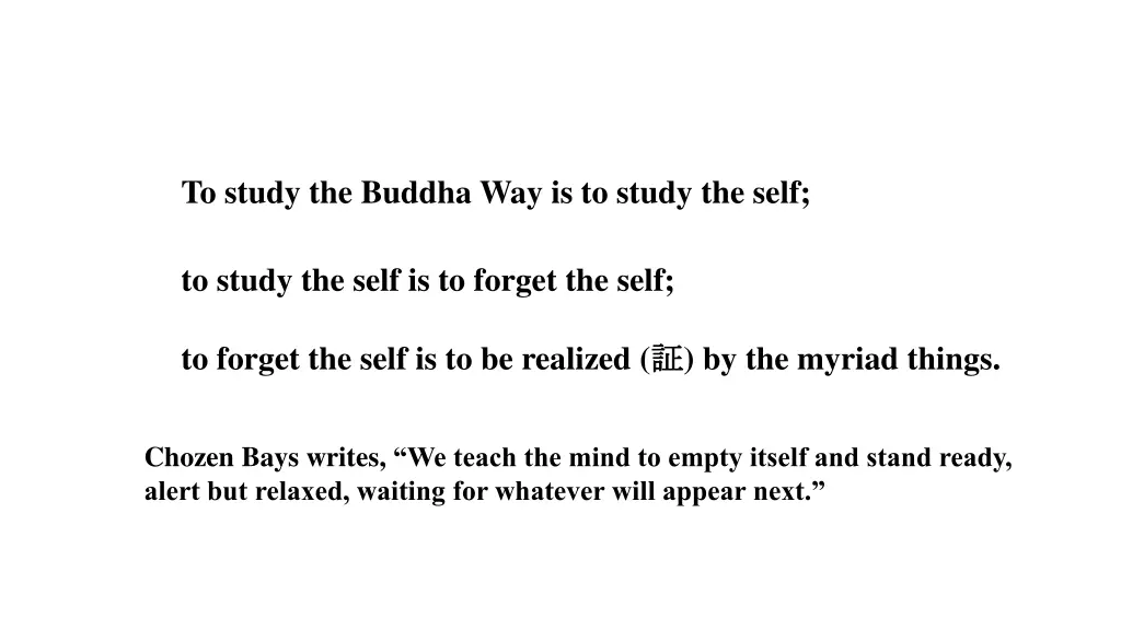 to study the buddha way is to study the self