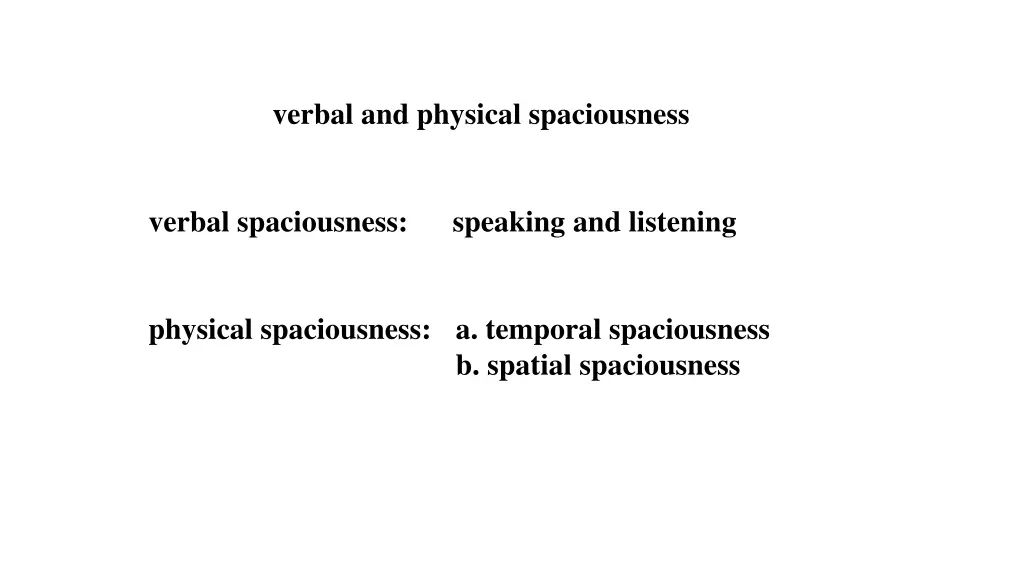 verbal and physical spaciousness