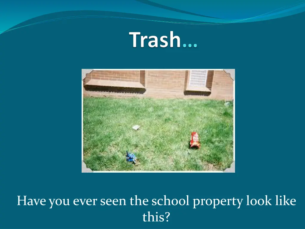 have you ever seen the school property look like