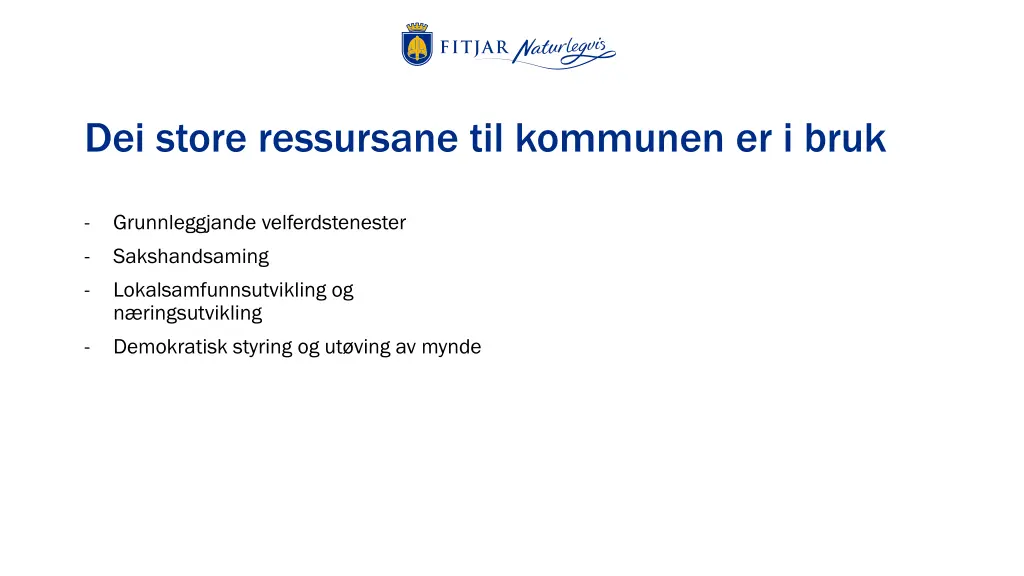 dei store ressursane til kommunen er i bruk