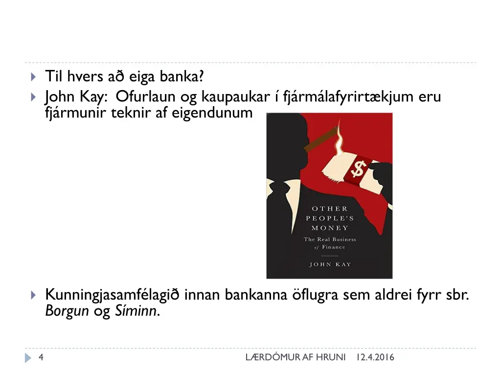 til hvers a eiga banka john kay ofurlaun