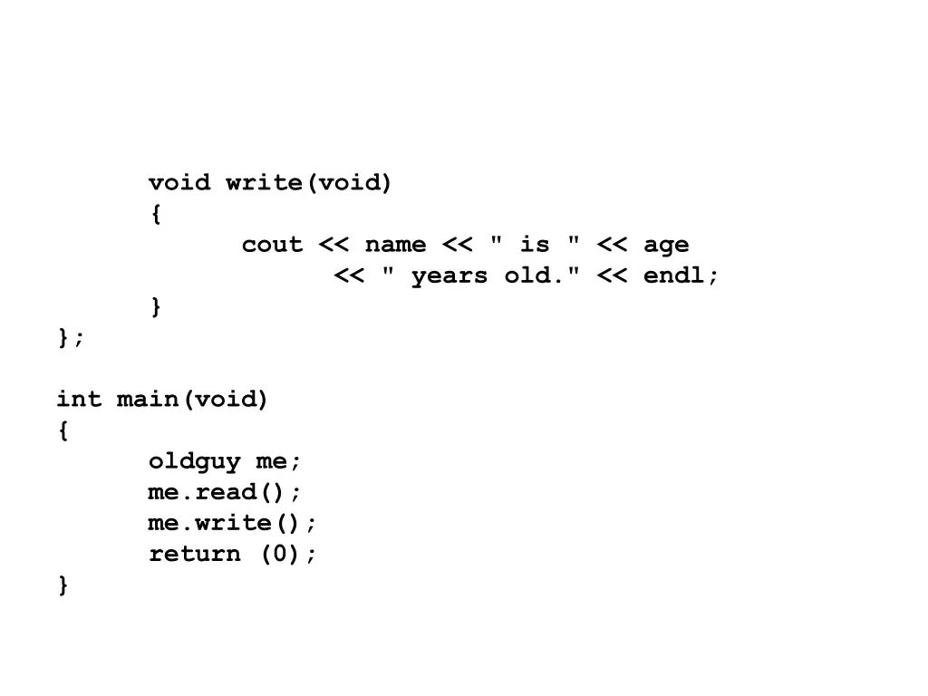 void write void cout name is age years old endl