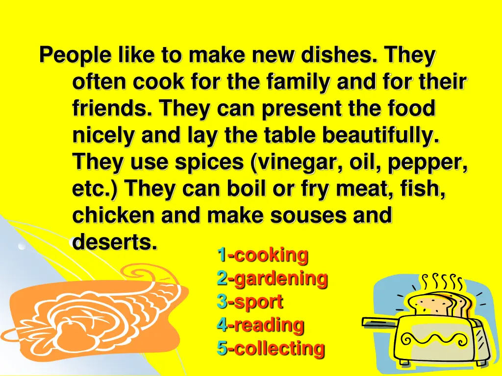 people like to make new dishes they often cook