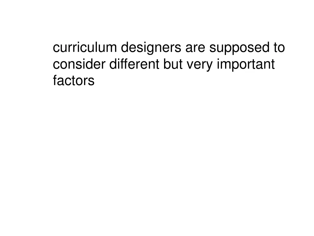 curriculum designers are supposed to consider