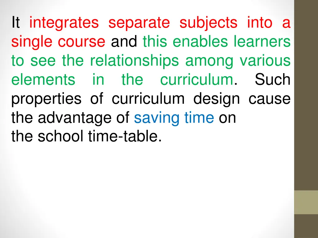 it integrates separate subjects into a single
