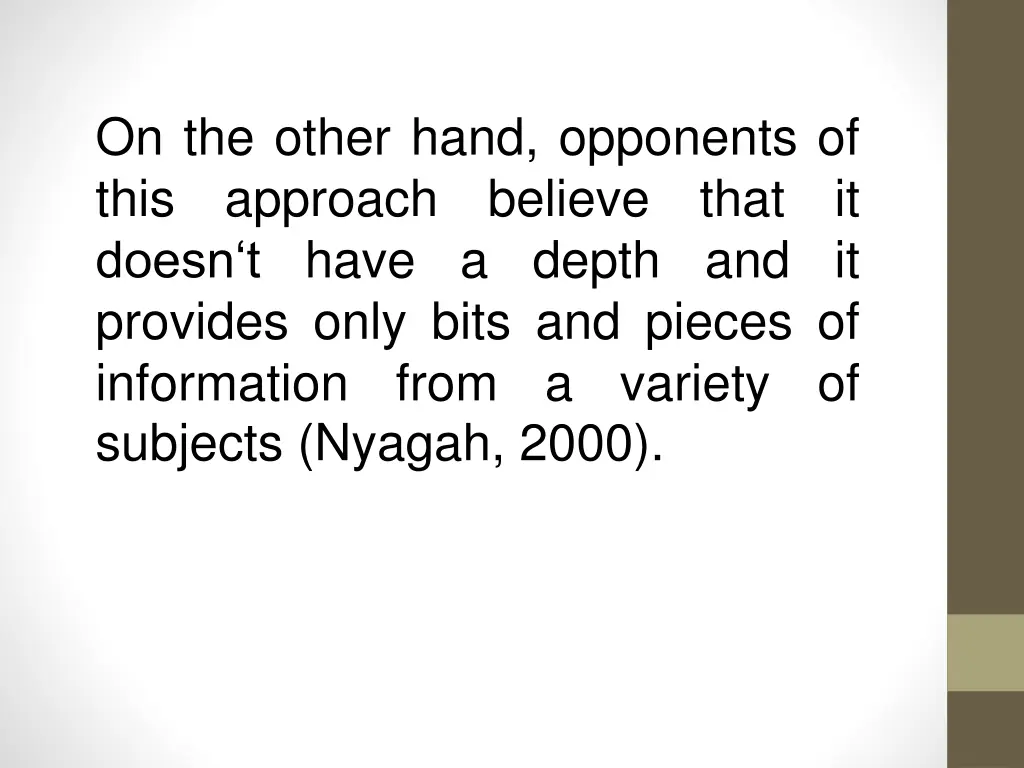 on the other hand opponents of this approach