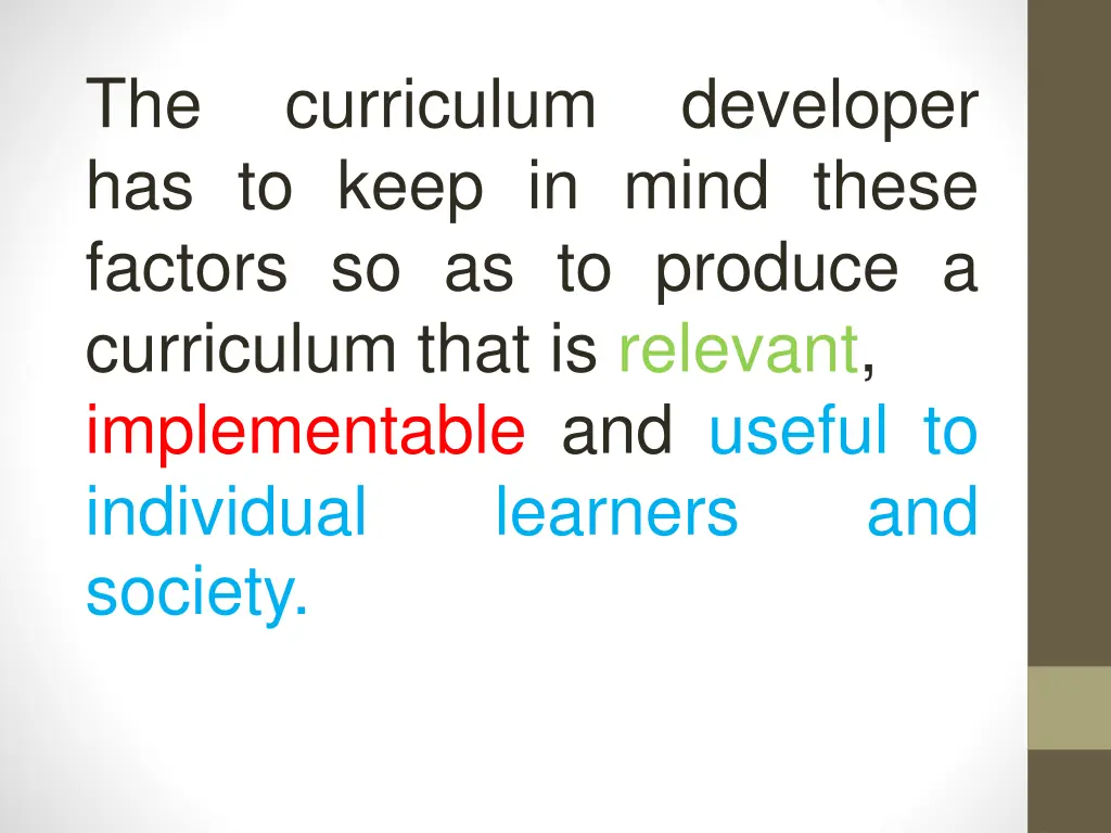 the has to keep in mind these factors