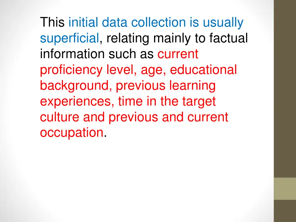 this initial data collection is usually
