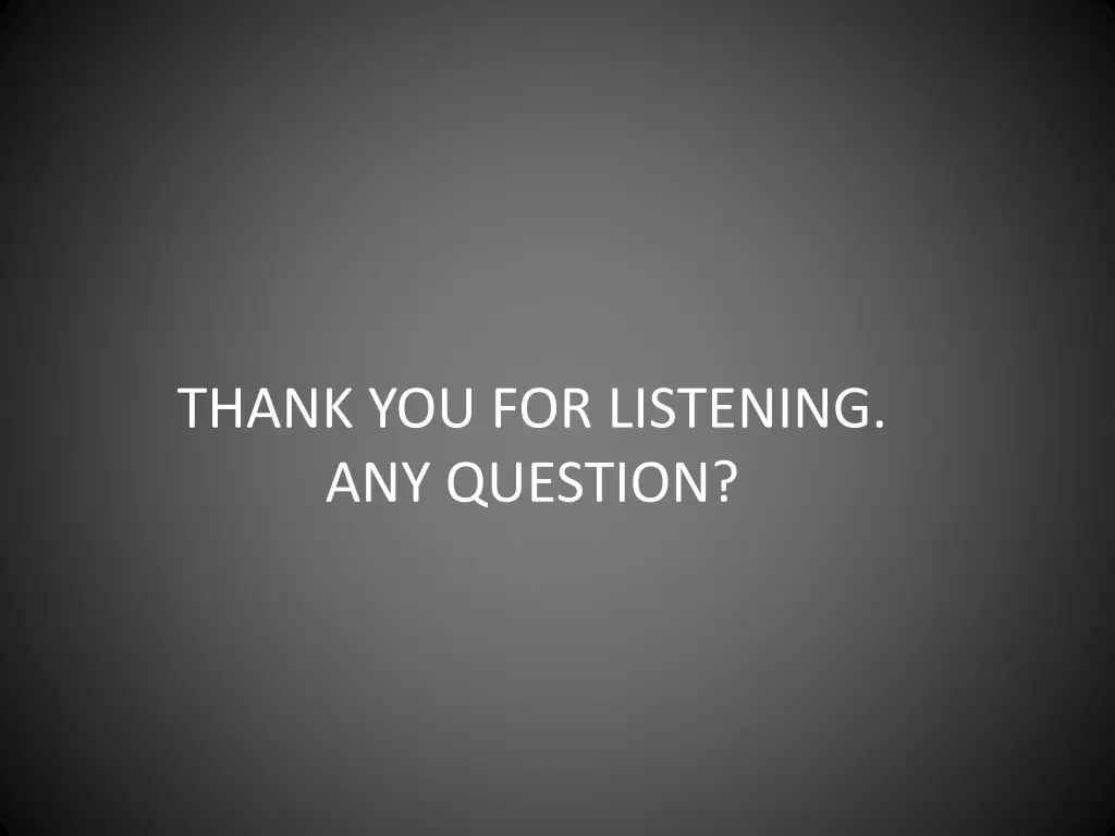 thank you for listening any question