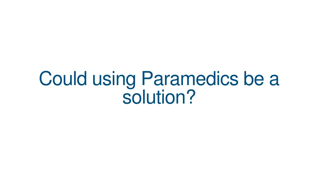 could using paramedics be a solution