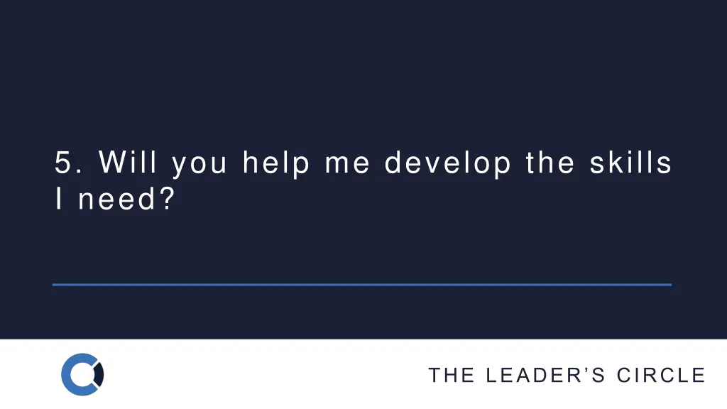 5 will you help me develop the skills i need
