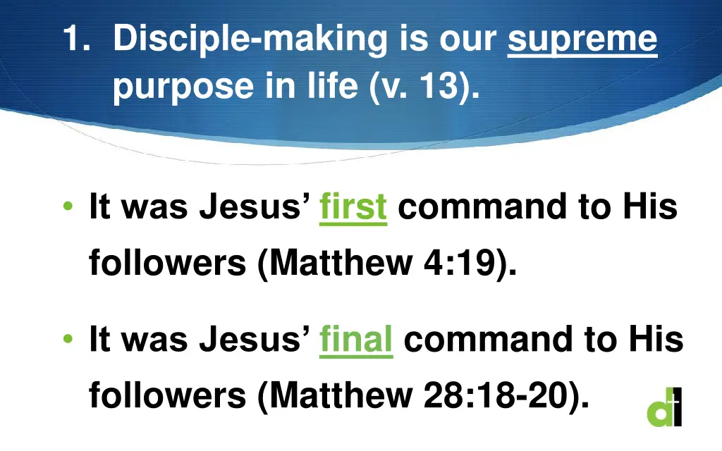 1 disciple making is our supreme purpose in life 2