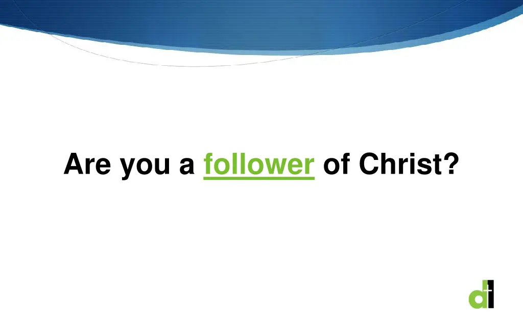 are you a follower of christ