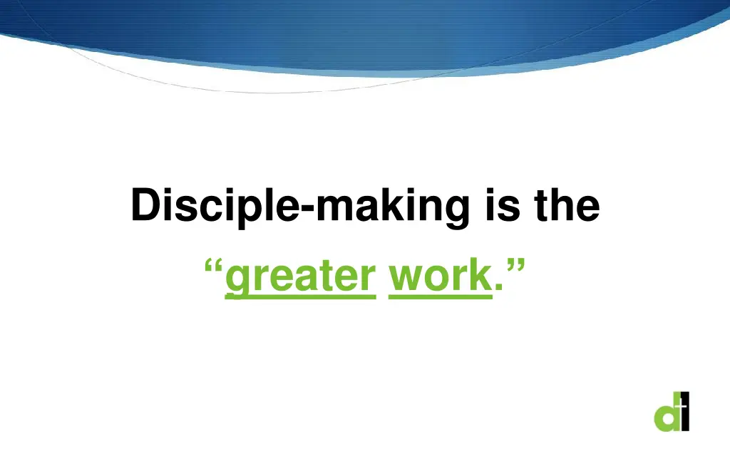 disciple making is the greater work