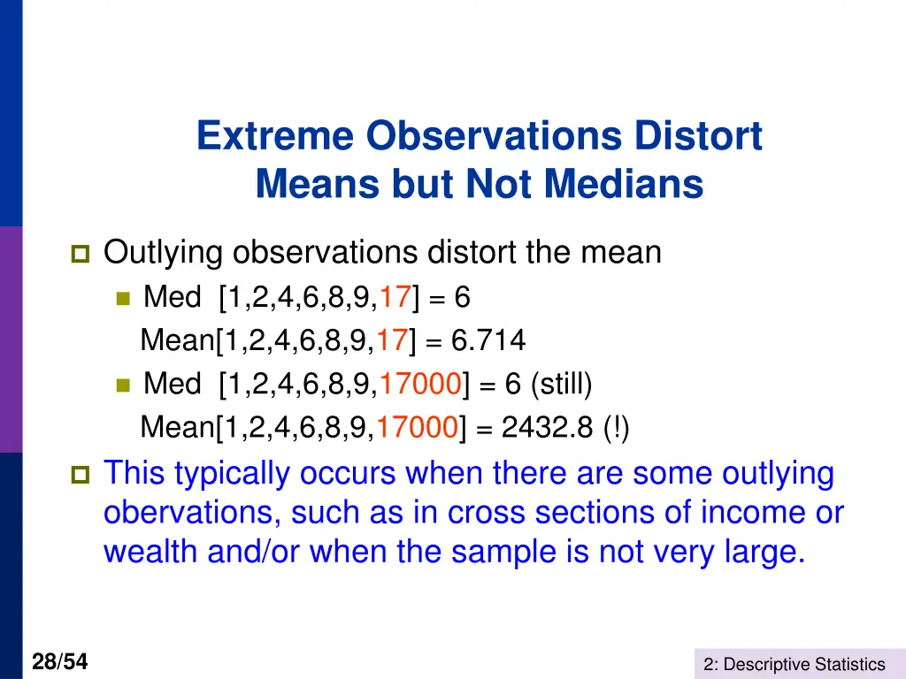 extreme observations distort means but not medians