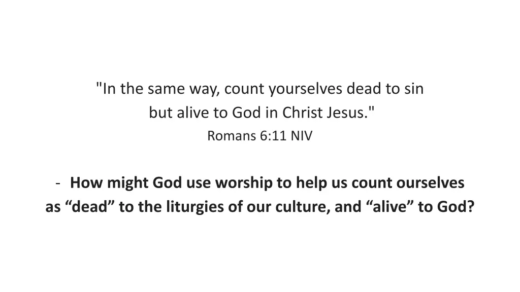 in the same way count yourselves dead