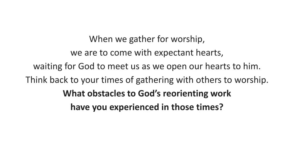 when we gather for worship we are to come with