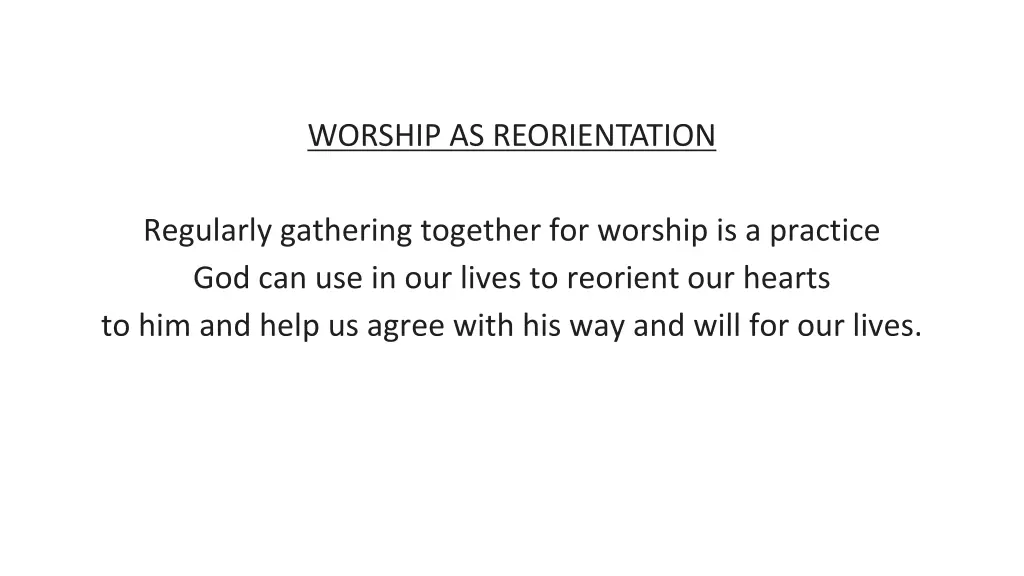 worship as reorientation