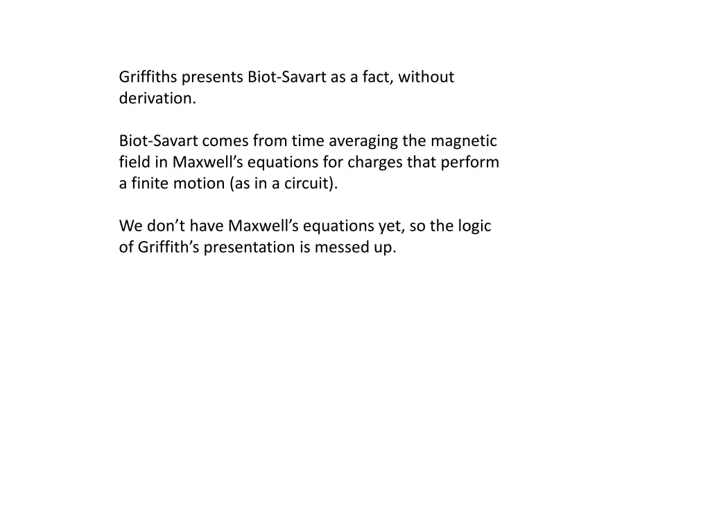 griffiths presents biot savart as a fact without