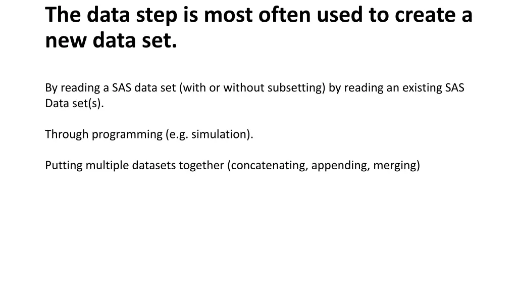the data step is most often used to create