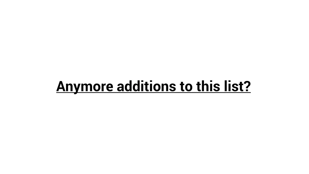 anymore additions to this list