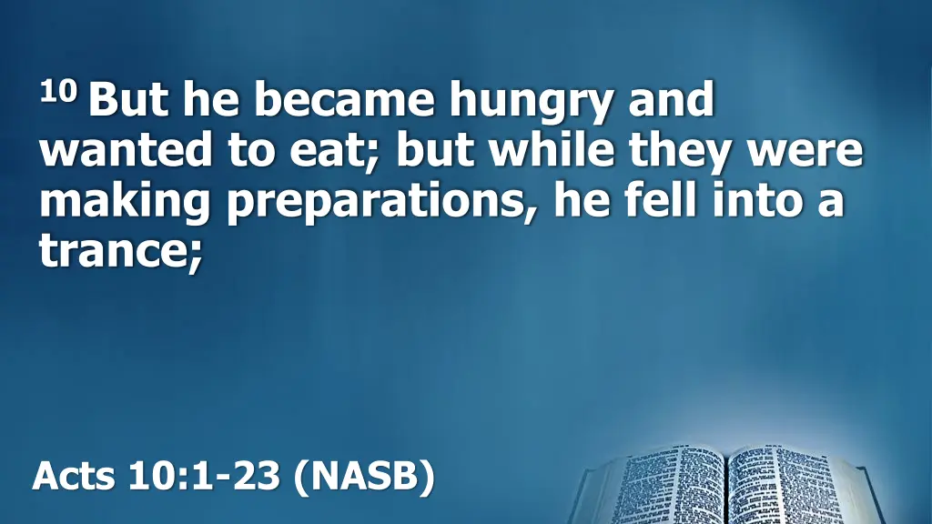 10 but he became hungry and wanted