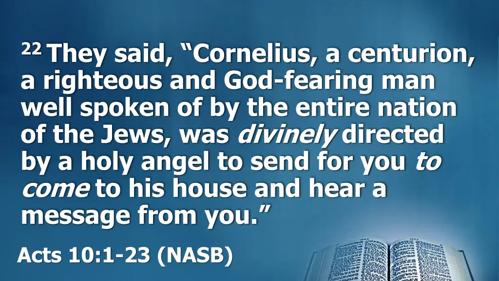 22 they said cornelius a centurion a righteous