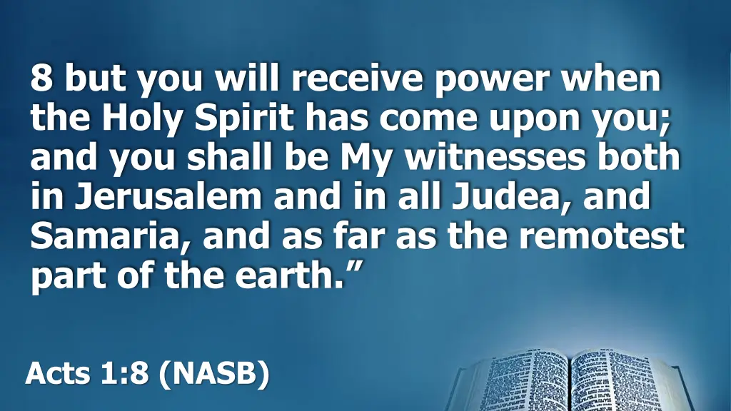 8 but you will receive power when the holy spirit