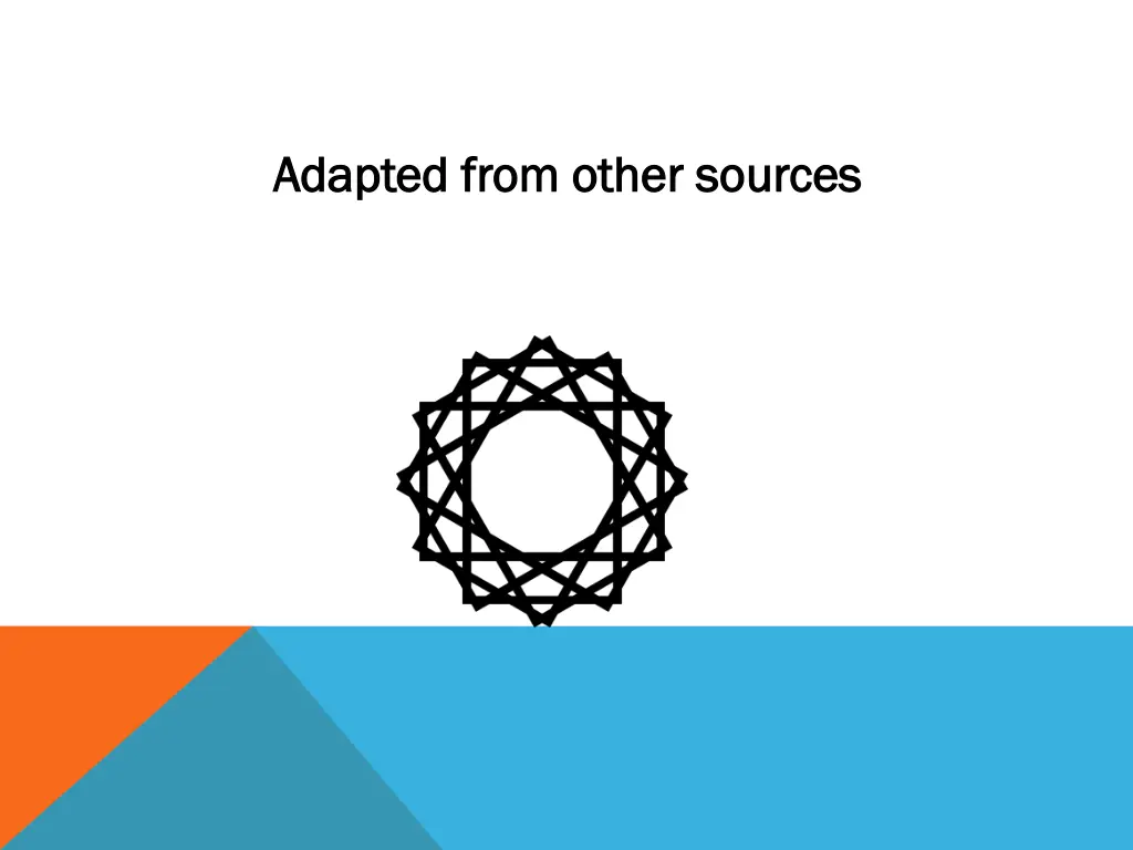adapted from other sources adapted from other