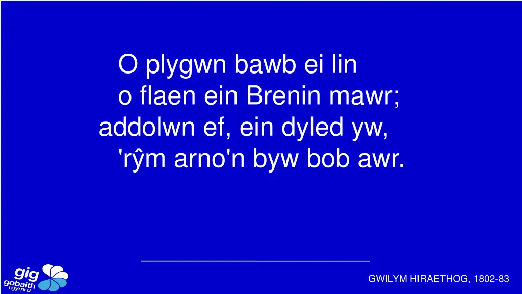 o plygwn bawb ei lin o flaen ein brenin mawr