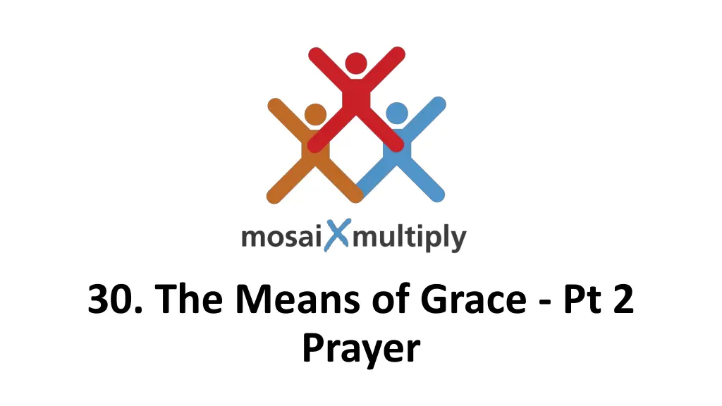 30 the means of grace pt 2 prayer