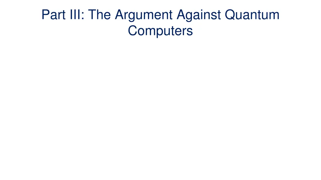 part iii the argument against quantum computers