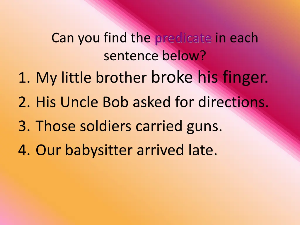 can you find the predicate in each sentence below