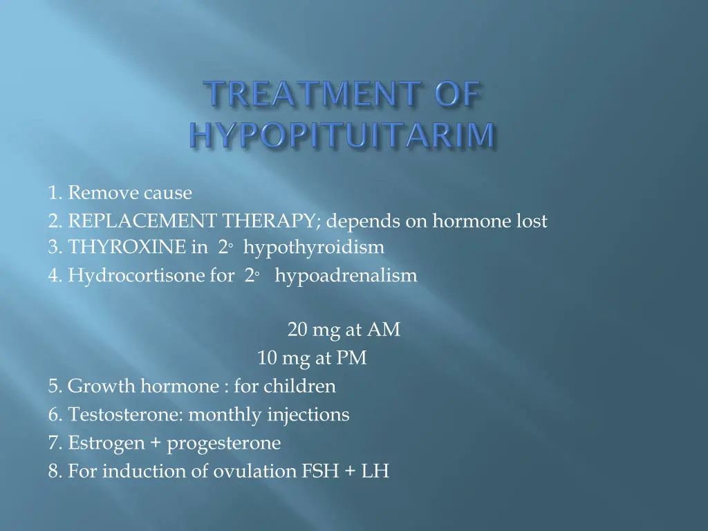 1 remove cause 2 replacement therapy depends