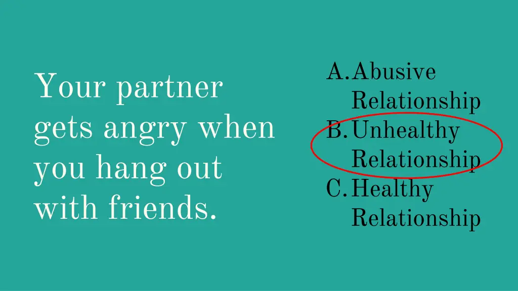 a abusive relationship b unhealthy relationship 3