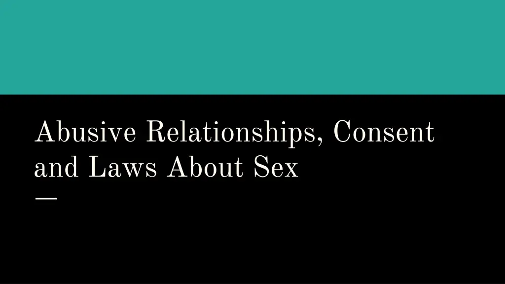 abusive relationships consent and laws about sex