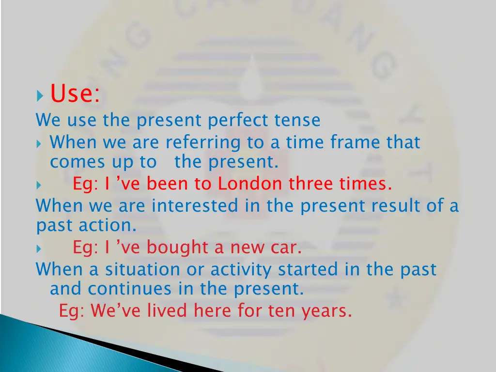 use we use the present perfect tense when