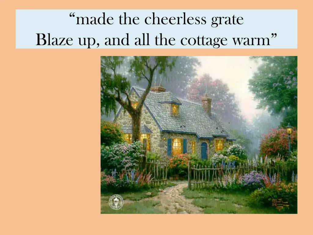 made the cheerless grate blaze