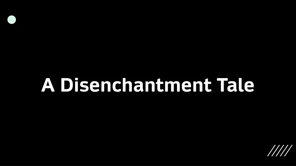 a disenchantment tale
