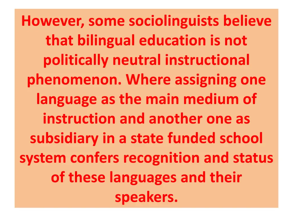 however some sociolinguists believe that