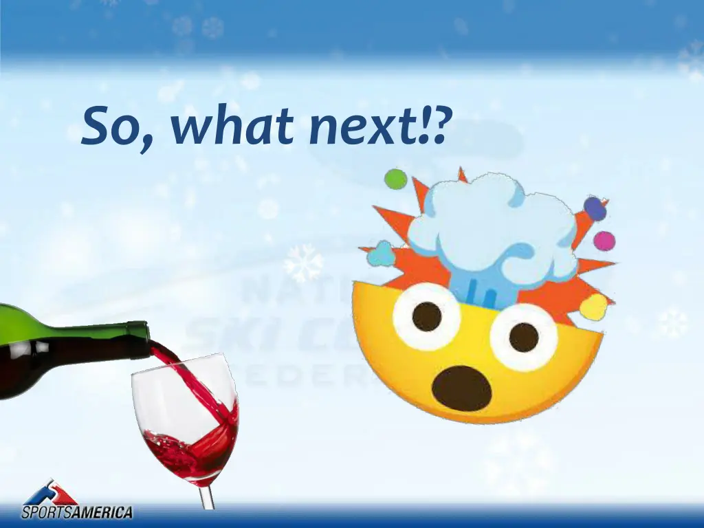 so what next
