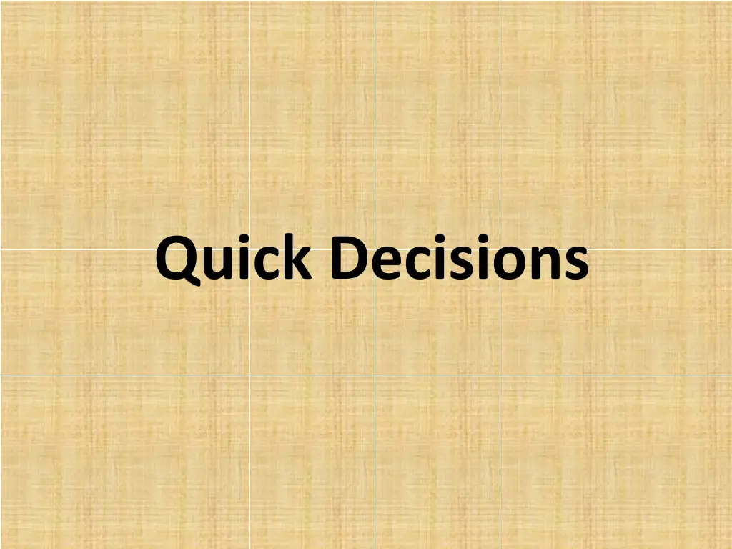quick decisions