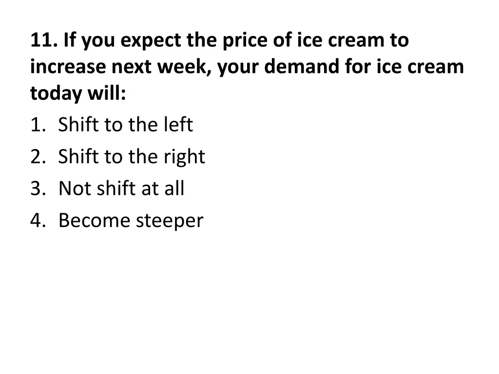11 if you expect the price of ice cream