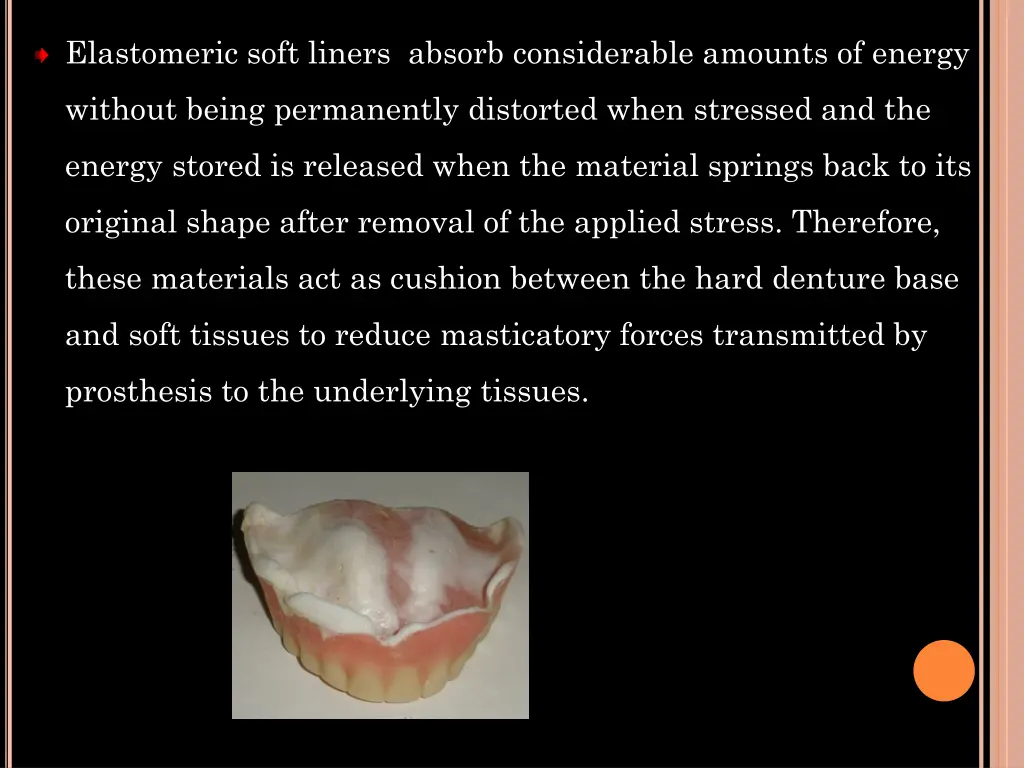 elastomeric soft liners absorb considerable