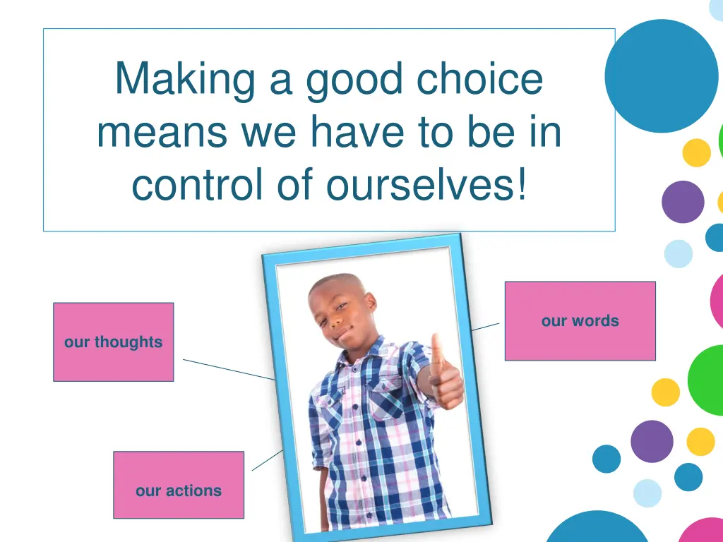 making a good choice means we have