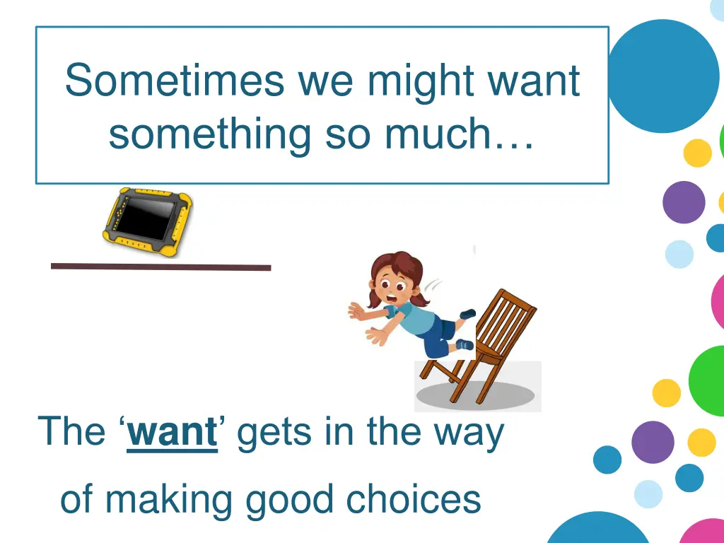 sometimes we might want something so much