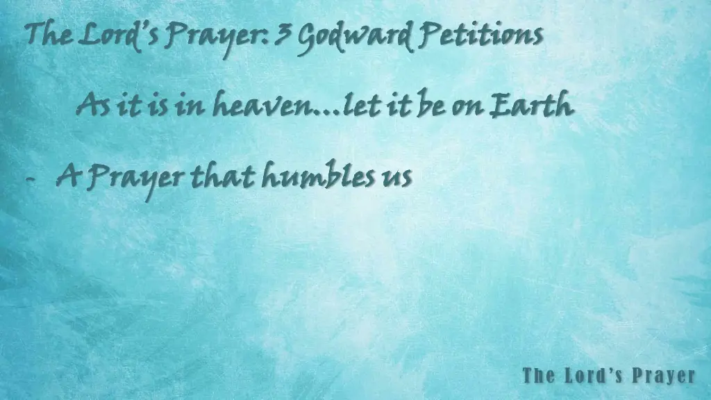 the lord s prayer 3 godward petitions 2