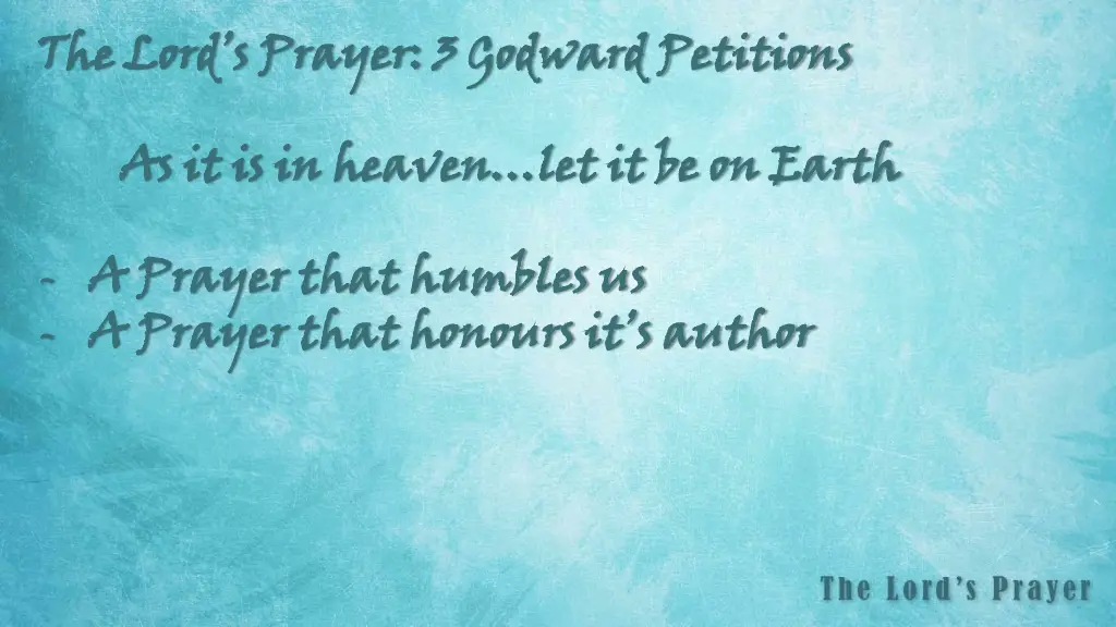 the lord s prayer 3 godward petitions 3