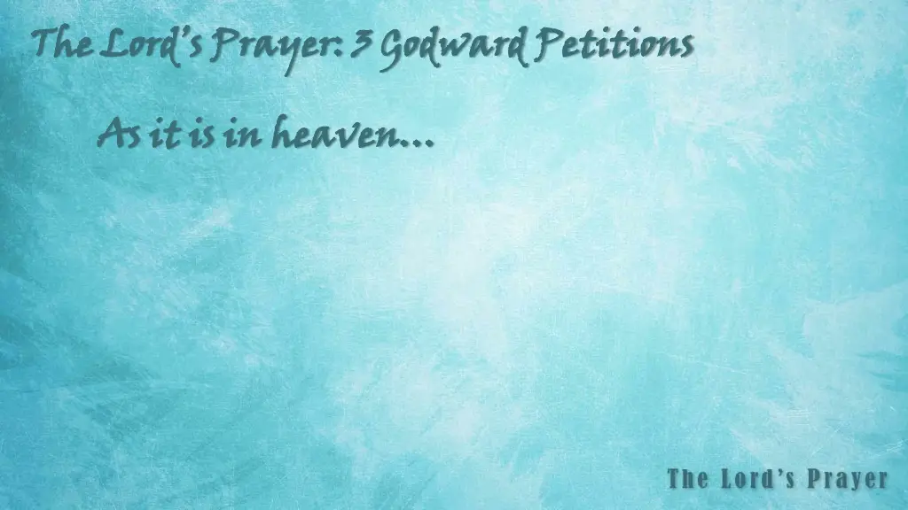 the lord s prayer 3 godward petitions